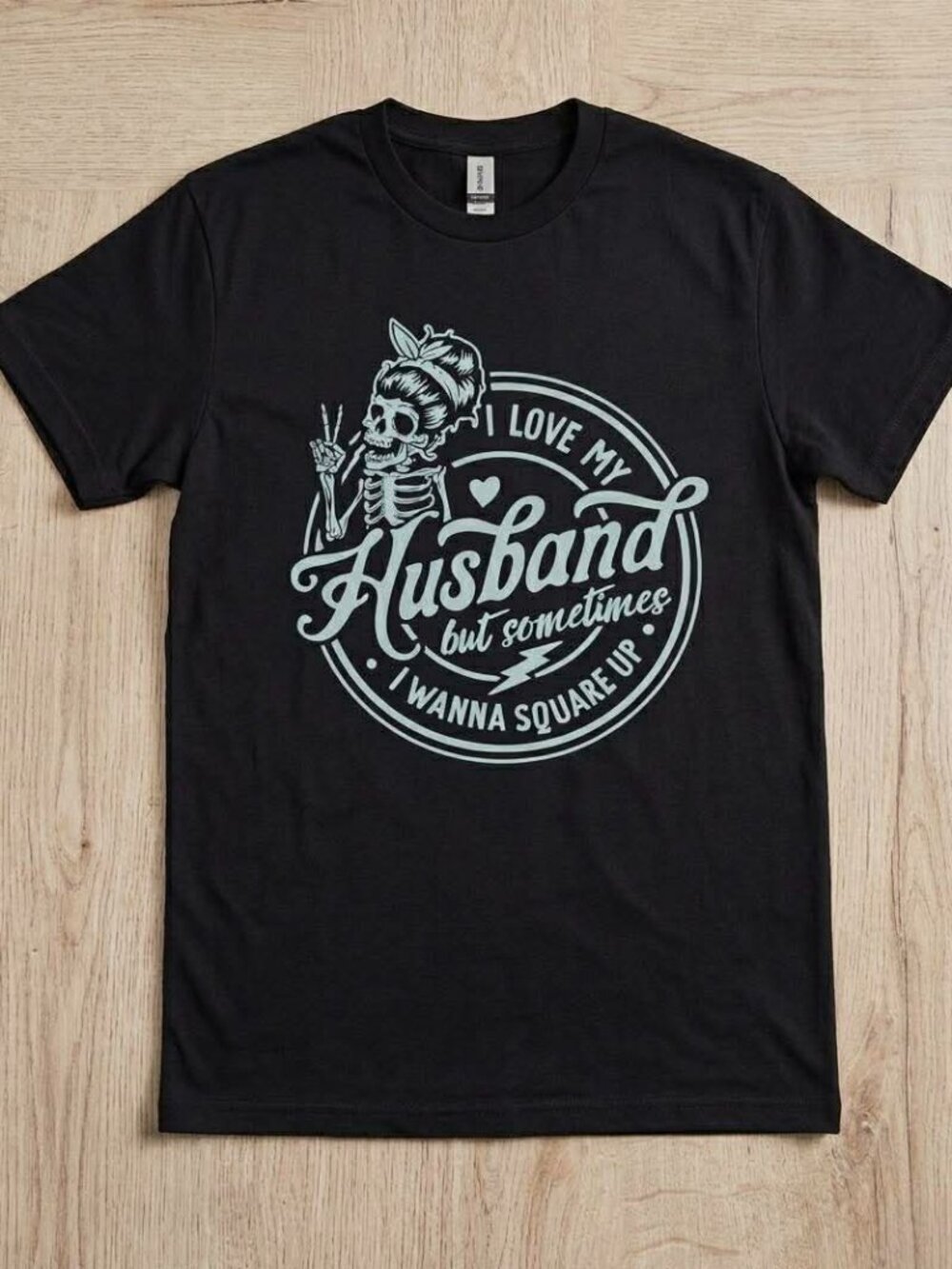 Women's “I Love My Husband but Sometimes I Wanna Square Up” Tee